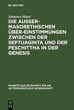 Bild des Verkufers fr Die auermasorethischen bereinstimmungen zwischen der Septuaginta und der Peschittha in der Genesis zum Verkauf von AHA-BUCH GmbH