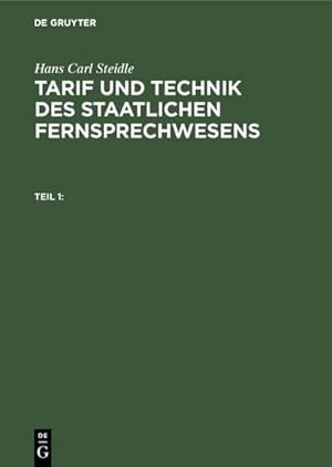 Bild des Verkufers fr Hans Carl Steidle: Tarif und Technik des staatlichen Fernsprechwesens. Teil 1 zum Verkauf von AHA-BUCH GmbH