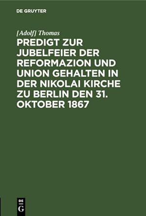 Bild des Verkufers fr Predigt zur Jubelfeier der Reformazion und Union gehalten in der Nikolai Kirche zu Berlin den 31. Oktober 1867 zum Verkauf von AHA-BUCH GmbH