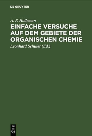 Bild des Verkufers fr Einfache Versuche auf dem Gebiete der organischen Chemie : Eine Anleitung fr Studierende, Lehrer an hheren Schulen und Seminaren sowie zum Selbstunterricht zum Verkauf von AHA-BUCH GmbH