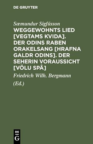 Bild des Verkufers fr Weggewohnts Lied [Vegtams Kvida]. Der Odins Raben Orakelsang [Hrafna Galdr Odins]. Der Seherin Voraussicht [Vlu Sp] : Drei eschatologische Gedichte der Saemunds-Edda zum Verkauf von AHA-BUCH GmbH