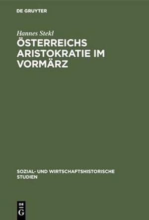 Bild des Verkufers fr sterreichs Aristokratie im Vormrz : Herrschaftsstil und Lebensformen der Frstenhuser Lichtenstein und Schwarzenberg zum Verkauf von AHA-BUCH GmbH