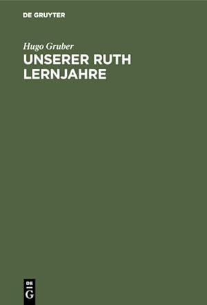 Bild des Verkufers fr Unserer Ruth Lernjahre : Ein Buch der Erziehung zum Verkauf von AHA-BUCH GmbH