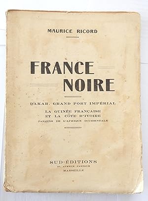 France noire. Dakar, grand port impérial. La Guinée française et la Côte d'Ivoire jardins de l'Af...