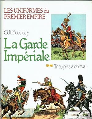 Imagen del vendedor de LES UNIFORMES DU PREMIER EMPIRE : LA GARDE IMPERIALE: TROUPES A CHEVAL (FRENCH TEXT) a la venta por Paul Meekins Military & History Books