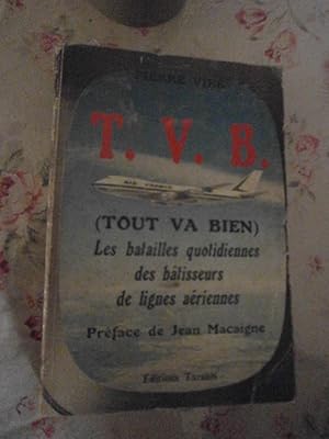 T V B (Tout Va Bien) Les batailles quotidiennes des bâtisseurs de lignes aériennes