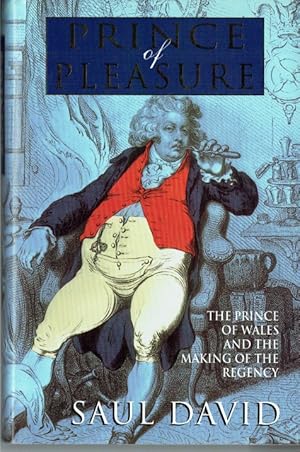 Bild des Verkufers fr PRINCE OF PLEASURE : THE PRINCE OF WALES AND THE MAKING OF THE REGENCY zum Verkauf von Paul Meekins Military & History Books