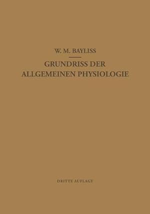 Bild des Verkufers fr Grundriss der Allgemeinen Physiologie (German Edition) by Bayliss, William Maddock, Lesser, E. J., Maass, L. [Paperback ] zum Verkauf von booksXpress
