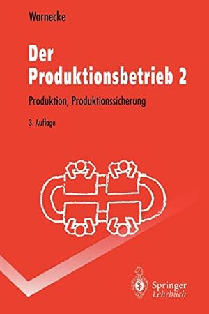 Imagen del vendedor de Der Produktionsbetrieb 2: Produktion, Produktionssicherung (Springer-Lehrbuch) (German Edition) [Soft Cover ] a la venta por booksXpress