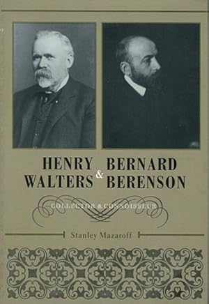 Bild des Verkufers fr Henry Walters and Bernard Berenson: Collector and Connoisseur zum Verkauf von LEFT COAST BOOKS