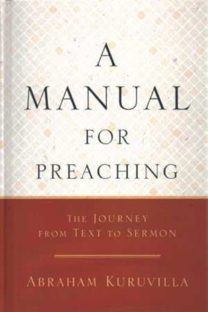 Bild des Verkufers fr Manual for Preaching : The Journey from Text to Sermon zum Verkauf von GreatBookPrices