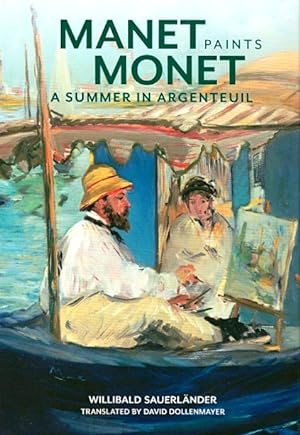 Image du vendeur pour Manet Paints Monet: A Summer in Argenteuil mis en vente par LEFT COAST BOOKS