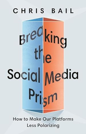 Bild des Verkufers fr Breaking the Social Media Prism : How to Make Our Platforms Less Polarizing zum Verkauf von AHA-BUCH GmbH