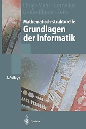 Seller image for Mathematisch-strukturelle Grundlagen der Informatik (Springer-Lehrbuch) (German Edition) by Ehrig, Hartmut, Mahr, Bernd, Cornelius, F., Groe-Rhode, Martin, Zeitz, P. [Paperback ] for sale by booksXpress