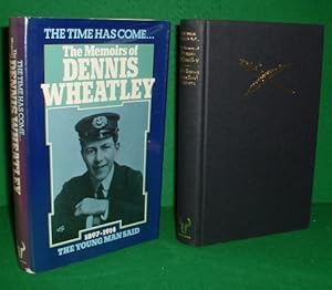 Seller image for THE TIME HAS COME , THE MEMOIRS OF DENNIS WHEATLEY , THE YOUNG MAN SAID 1897 - 1914 for sale by booksonlinebrighton