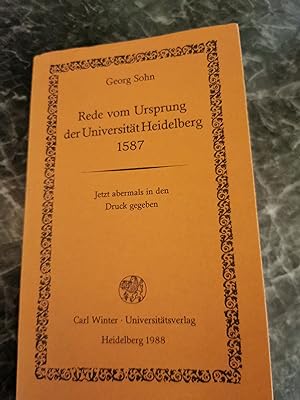 Rede vom Ursprung der Universität Heidelberg 1587. Faksimile der Erstveröffentlichung von 1615. M...
