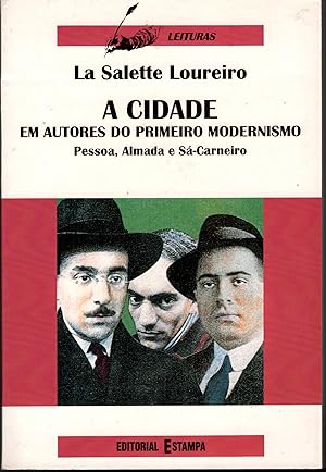 A CIDADE EM AUTORES DO PRIMEIRO MODERNISMO: Pessoa, Almada e Sá-Carneiro