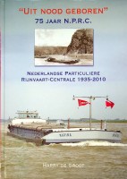 Seller image for Uit Nood Geboren 75 jaar Nederlandse particuliere Rijnvaart-Centrale 1935-2010 for sale by nautiek