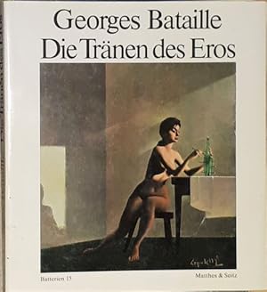 Die Tränen des Eros. Mit einer Einführung von Lo Duca und unveröffentlichen Briefen Batailles. Au...