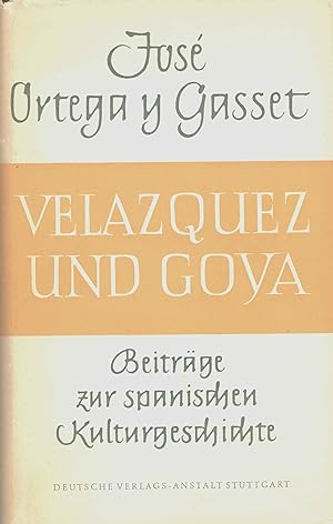 Velâzquez und Goya. Beiträge zur spanischen Kulturgeschichte. Mit 13 Bildtaf.