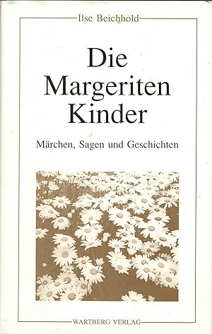 Die Margeriten-Kinder : Märchen, Sagen und Geschichten.