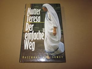 Imagen del vendedor de Der einfache Weg. Mutter Teresa. Zsgest. von Lucinda Vardey. [Aus dem Engl. von Sabine Schulte] a la venta por Versandantiquariat Schfer