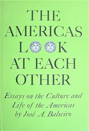Immagine del venditore per The Americas Look at Each Other. Essays on the Culture and Life of the Americas venduto da Ken Jackson
