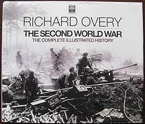 The Second World War: The Complete Illustrated History by Richard Overy. 2010