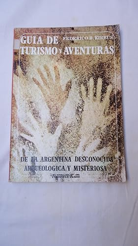 Seller image for GUA DE TURISMO Y AVENTURAS LOS SITIOS MAS INTERESANTES Y MARAVILLAS NATURALES DE LA ARGENTINA DESCONOCIDA ARQUEOLOGICA Y MISTERIOSA for sale by Ernesto Julin Friedenthal