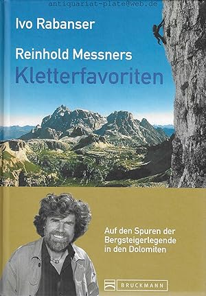 Bild des Verkufers fr Reinhold Messners Kletterfavoriten. Auf den Spuren der Bergsteigerlegende in den Dolomiten. zum Verkauf von Antiquariat-Plate