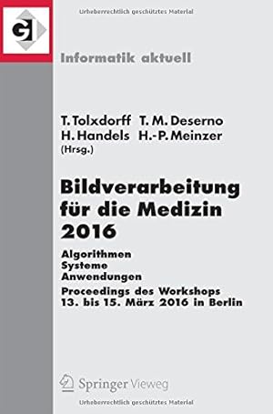 Immagine del venditore per Bildverarbeitung für die Medizin 2016: Algorithmen - Systeme - Anwendungen. Proceedings des Workshops vom 13. bis 15. März 2016 in Berlin (Informatik aktuell) (German and English Edition) by Tolxdorff, Thomas, Handels, Heinz, Deserno, Thomas M., Meinzer, Hans-Peter [Paperback ] venduto da booksXpress