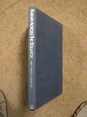 Imagen del vendedor de RAILWAY ACROSS THE EQUATOR; THE STORY OF THE EAST AFRICAN LINE a la venta por Robert Gavora, Fine & Rare Books, ABAA