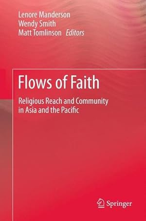 Image du vendeur pour Flows of Faith: Religious Reach and Community in Asia and the Pacific [Paperback ] mis en vente par booksXpress