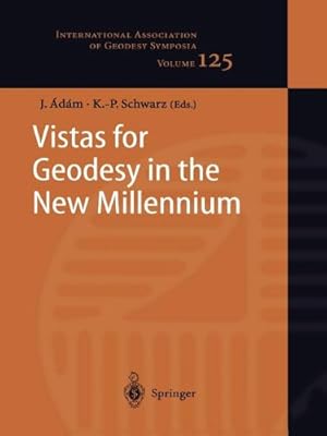 Seller image for Vistas for Geodesy in the New Millennium: IAG 2001 Scientific Assembly, Budapest, Hungary, September 2-7, 2001 (International Association of Geodesy Symposia) [Paperback ] for sale by booksXpress