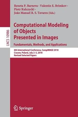 Bild des Verkufers fr Computational Modeling of Objects Presented in Images. Fundamentals, Methods, and Applications: 6th International Conference, CompIMAGE 2018, Cracow, . Papers (Lecture Notes in Computer Science) [Paperback ] zum Verkauf von booksXpress