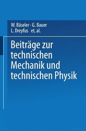 Seller image for Beiträge zur Technischen Mechanik und Technischen Physik: August Föppl zum Siebzigsten Geburtstag am 25. Januar 1924 (German Edition) by Bäseler, W., Bauer, G., Dreyfus, L., Düll, R., Föppl, L., Föppl, O., Geiger, J., Hencky, H, Huber, K., Kármán, Th.v., Mader, O., Prandtl, L., Prinz, C., Schenk, J., Schlick, W., Schmidt, E., Schuler, M., Schwerd, F., Thoma, D., Timoschenko, S., Weber, C. [Paperback ] for sale by booksXpress