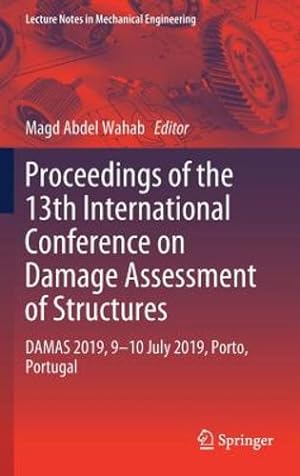 Seller image for Proceedings of the 13th International Conference on Damage Assessment of Structures: DAMAS 2019, 9-10 July 2019, Porto, Portugal (Lecture Notes in Mechanical Engineering) [Hardcover ] for sale by booksXpress