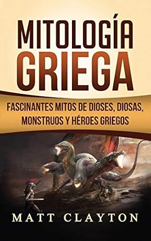 Image du vendeur pour Mitolog ­a Griega: Fascinantes Mitos de Dioses, Diosas, Monstruos y H ©roes Griegos (Spanish Edition) [Hardcover ] mis en vente par booksXpress