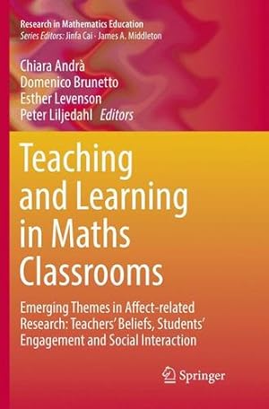 Immagine del venditore per Teaching and Learning in Maths Classrooms: Emerging Themes in Affect-related Research: Teachers' Beliefs, Students' Engagement and Social Interaction (Research in Mathematics Education) [Paperback ] venduto da booksXpress