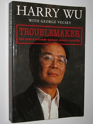 Seller image for Troublemaker : One man's crusade against China's cruelty for sale by Manyhills Books