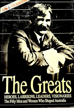 Seller image for The Greats: The 50 Mens And Women Who Most Helped To Shape Modern Australia. for sale by Banfield House Booksellers