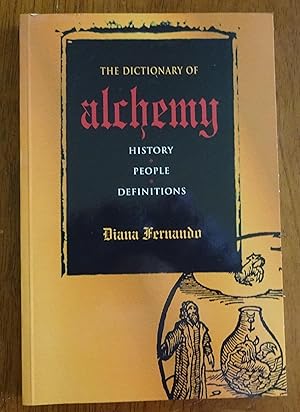 The Dictionary of Alchemy: History, People, Definitions