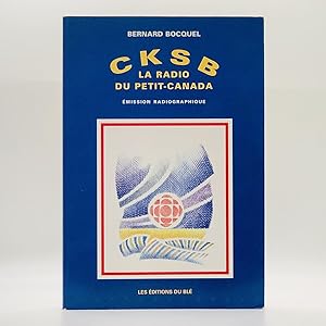 Seller image for CKSB: La Radio du Petit-Canada, Une mission Radiographique for sale by Black's Fine Books & Manuscripts
