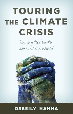 Seller image for Touring the Climate Crisis : Saving the Earth Around the World for sale by GreatBookPrices