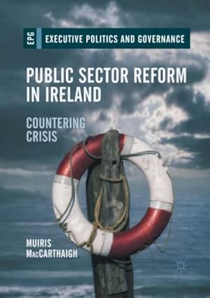 Bild des Verkufers fr Public Sector Reform in Ireland: Countering Crisis (Executive Politics and Governance) by MacCarthaigh, Muiris [Paperback ] zum Verkauf von booksXpress