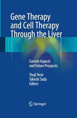 Seller image for Gene Therapy and Cell Therapy Through the Liver: Current Aspects and Future Prospects [Paperback ] for sale by booksXpress