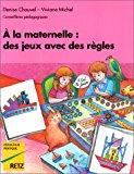 Seller image for A La Maternelle : Des Jeux Avec Des Rgles  Faire Ou  Inventer Pour Dvelopper L'intelligence for sale by RECYCLIVRE