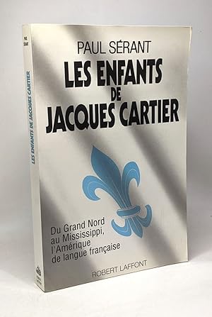 Image du vendeur pour Les Enfants de Jacques Cartier : Du Grand Nord au Mississippi les Amricains de langue franaise mis en vente par crealivres