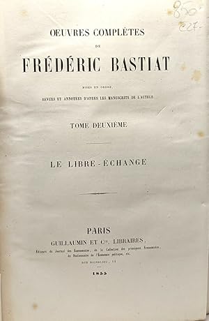 Le libre-échange - TOME DEUXIEME - oeuvres complètes de Frédéric Bastiat - revues et annotées d'a...