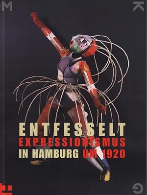 Entfesselt. Expressionismus in Hamburg um 1920.